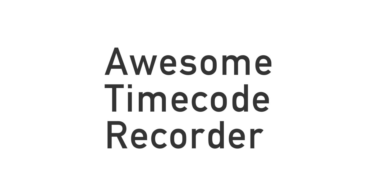 Awesome Timecode Recorder